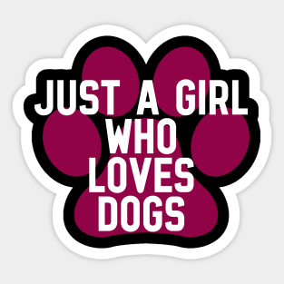 Just a girl who loves dogs Sticker